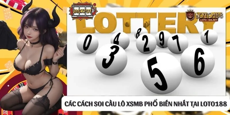 Các cách soi cầu lô XSMB phổ biến nhất tại LOTO188