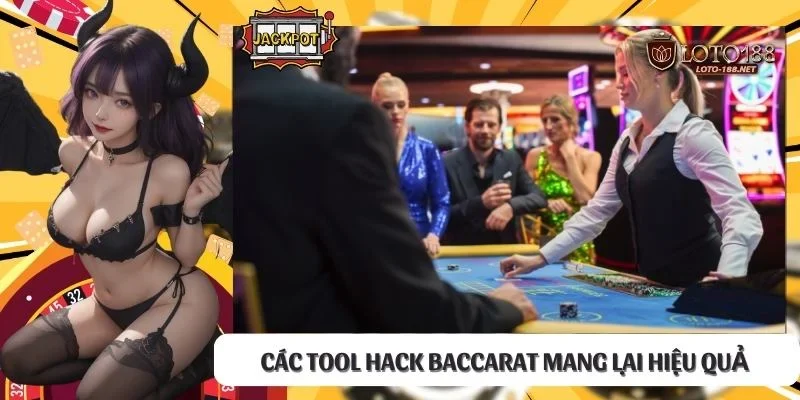 Các tool hack Baccarat mang lại hiệu quả
