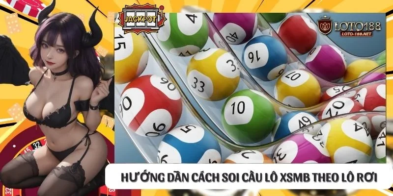 Hướng dẫn cách soi cầu lô XSMB theo lô rơi