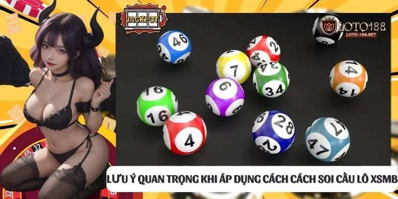 Lưu ý quan trọng khi áp dụng cách cách soi cầu lô XSMB