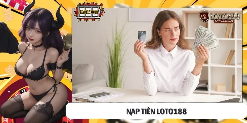 Nạp tiền LOTO188