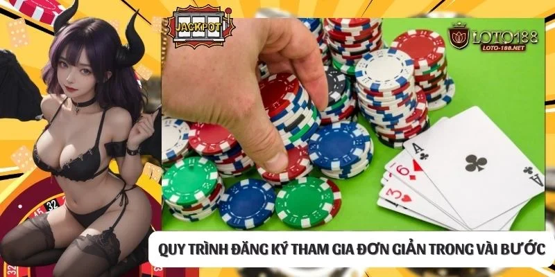 Quy trình đăng ký tham gia đơn giản trong vài bước